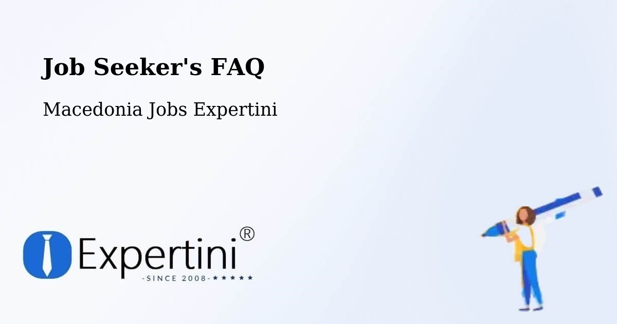 Job Seeker FAQ – Markov Grad - Macedonia Jobs Expertini